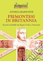 Piemontesi di Britannia. Il ponte invisibile tra Regno Unito e Piemonte