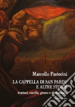 La cappella di san Pardo e altre storie. Tratturi, vacche, grano e devozione libro