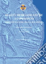 Realtà medio adriatiche a confronto. Contatti e scambi tra le due sponde libro