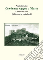 Cambuasce ngoppe e 'bbasce. (Campobasso sopra e sotto). Dialetto, storia, nomi e luoghi