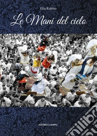 Le mani del cielo libro