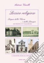 Lessico religioso. Lingua della Chiesa... e della liturgia nel dialetto di Casacalenda libro