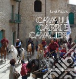 Cavalli carri e cavalieri. Tra chiese, torri, borghi e aree naturali libro