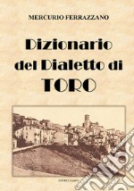 Dizionario del dialetto di Toro libro