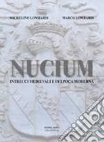 Nucium. Intrecci medievali di epoca moderna libro