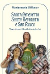 Santa Benedetta, Santa Reparata e San Rocco. Viaggio in terra di Monacilioni tra storia e fede libro