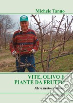 Vite, olivo e piante da frutto. Allevamento e potatura libro