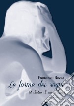 Le forme dei sogni (il diario di un'anima) libro