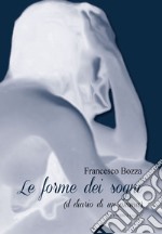 Le forme dei sogni (il diario di un'anima) libro