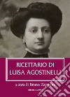 Ricettario di Luisa Agostinelli libro di Agostinelli Luisa Zappone B. (cur.)