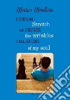 Stirami le grinze dell'anima-Stretch the wrinkles of my soul. Ediz. bilingue libro