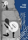 Poesie a pezzi libro di Pizzuto Luigi
