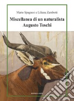 Miscellanea di un naturalista. Augusto Toschi libro