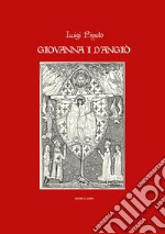 Giovanna I d'Angiò. Storia teatro poesia e leggenda libro