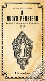 Il nuovo pensiero. La mente creatrice e la legge d'attrazione libro