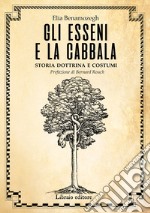 Gli Esseni e la Cabala. Storia dottrina e costumi libro