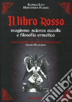 Il libro rosso. Magismo, scienze occulte e filosofia ermetica. Nuova ediz.