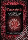 Demonologia. Le conoscenze tenute occulte da secoli per entrare in contatto con forze misteriose libro