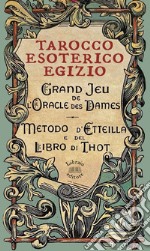 Tarocco esoterico egizio. Metodo di Etteilla e del Libro di Thot. Con 78 Carte libro