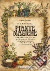 il libro delle piante magiche. Erbe, profumi, magie: manuale sul mondo vegetale occulto con oltre 50 illustrazioni libro