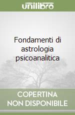 Fondamenti di astrologia psicoanalitica libro
