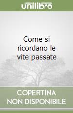 Come si ricordano le vite passate libro