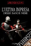 L'ultima impresa delle bande nere libro