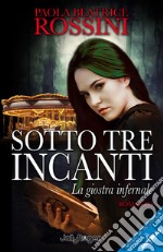 Sotto tre incanti. La giostra infernale libro