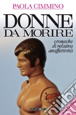 Donne da morire. Cronache di relativa anaffettività