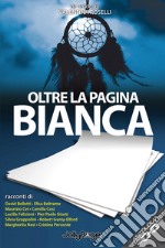 Oltre la pagina bianca libro