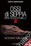 Ossi di seppia per coccodrilli. Storie molto, molto cattive. Vol. 2 libro