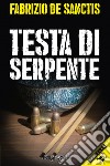 Testa di serpente libro di De Sanctis Fabrizio