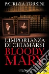 L'importanza di chiamarsi Bloody Mary libro di Torsini Patrizia