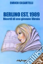 Berlino Est, 1989. I ricordi di una giovane libraia. Con Segnalibro libro