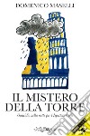 Il mistero della torre. Omicidio nella notte per l'Ispettore Carli. Ediz. illustrata. Con segnalibro libro di Maselli Domenico