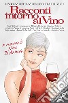 Racconti intorno al vino. In memoria di Nino D'Antonio libro