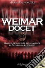 Weimar docet. Quale insegnamento ci ha lasciato la Repubblica di Weimar? libro