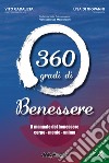 360 gradi di benessere. Il manuale del benessere corpo - mente - anima libro