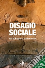 Disagio sociale. Dal bullismo al codice rosso libro