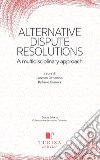 Alternative dispute resolution. A multidisciplinary approach libro