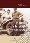 Maurizio e Teresa fra storia e memoria libro di Savorosi Fabrizio