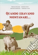 Quando eravamo montanari...