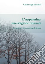 L'Appennino: una stagione ritrovata. Avventure e disavventure letterarie libro