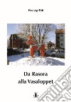 Da Rasora alla Vasaloppet. Per inseguire il sogno di una domenica di marzo libro