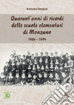 Quarant'anni di ricordi delle scuole elementari di Monzuno. 1934-1974 libro