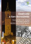 Dedicato a San Benedetto. Trent'anni di storia, cultura, personaggi, ambiente insieme a Savena Setta Sambro libro