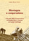 Montagna e cooperazione. I 75 anni della Cooperativa di Produzione e Lavoro di Castel dell'Alpi libro