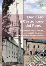 Dedicato a Castiglione dei Pepoli. Trent'anni di storia, cultura, personaggi, ambiente, insieme a Savena Setta Sambro libro