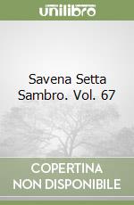 Savena Setta Sambro. Vol. 67 libro