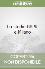 Lo studio BBPR e Milano libro